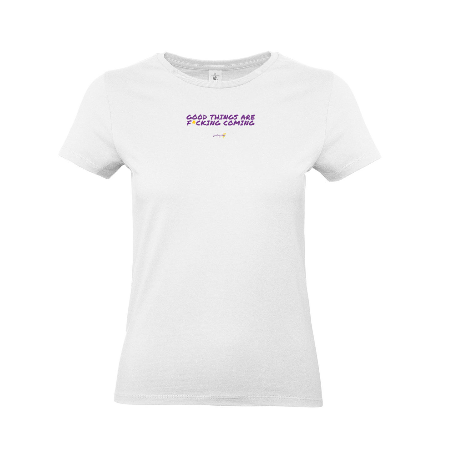 Good things are f*ucking coming T-SHIRT
