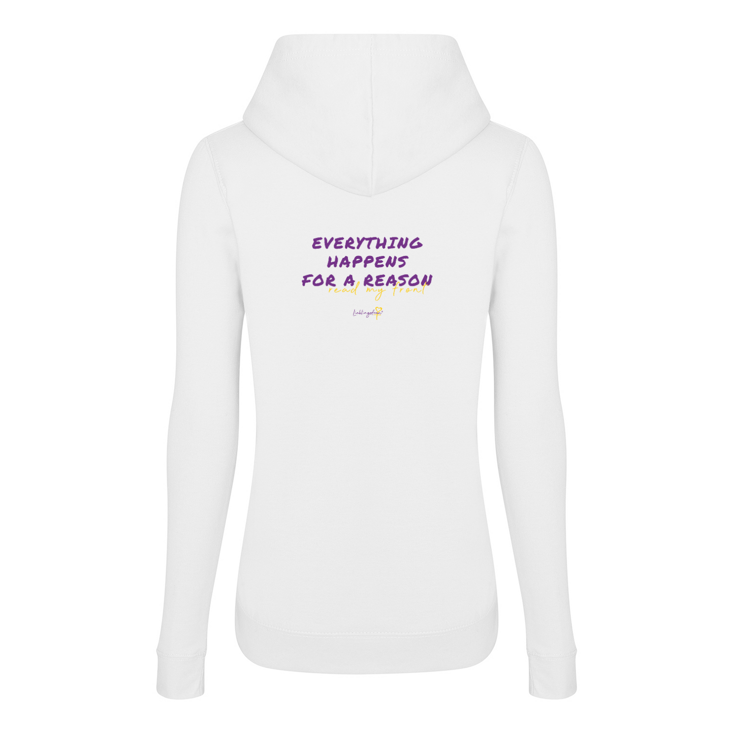 Everything happens for a reason HOODIE