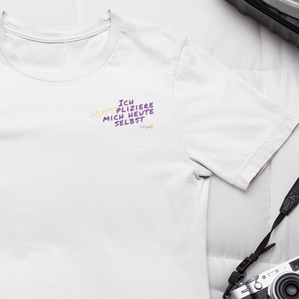 Ich Muttipliziere mich heute selbst T-SHIRT
