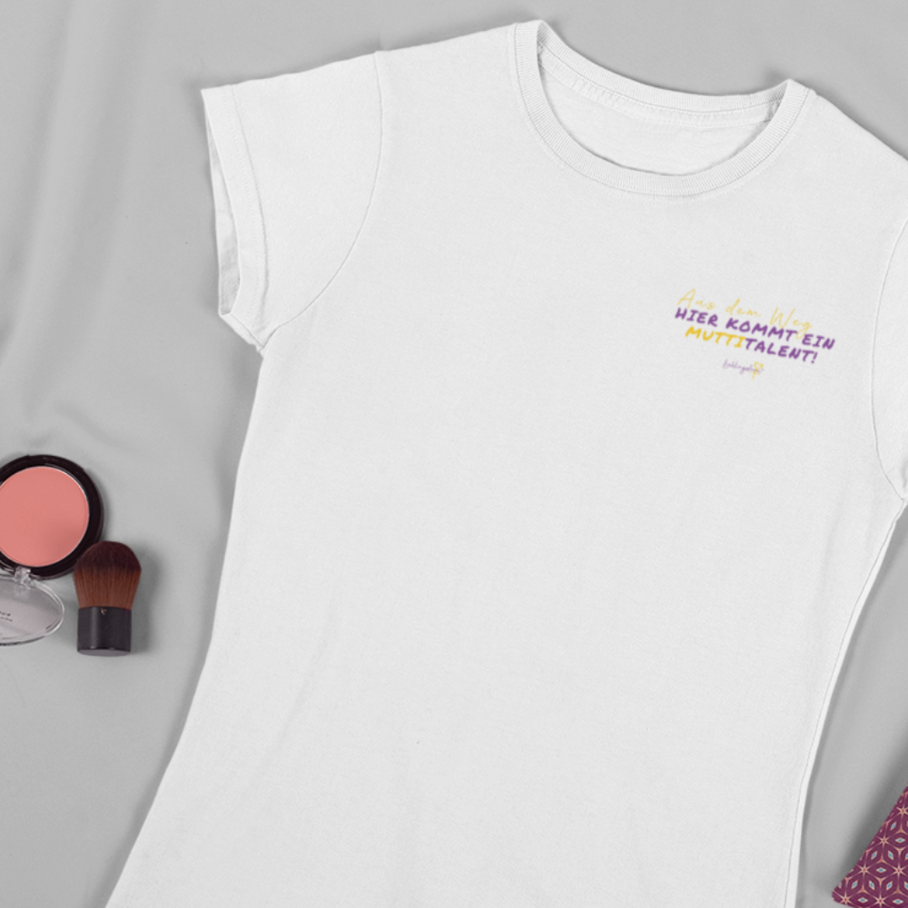 Aus dem Weg - hier kommt ein Muttitalent T-SHIRT