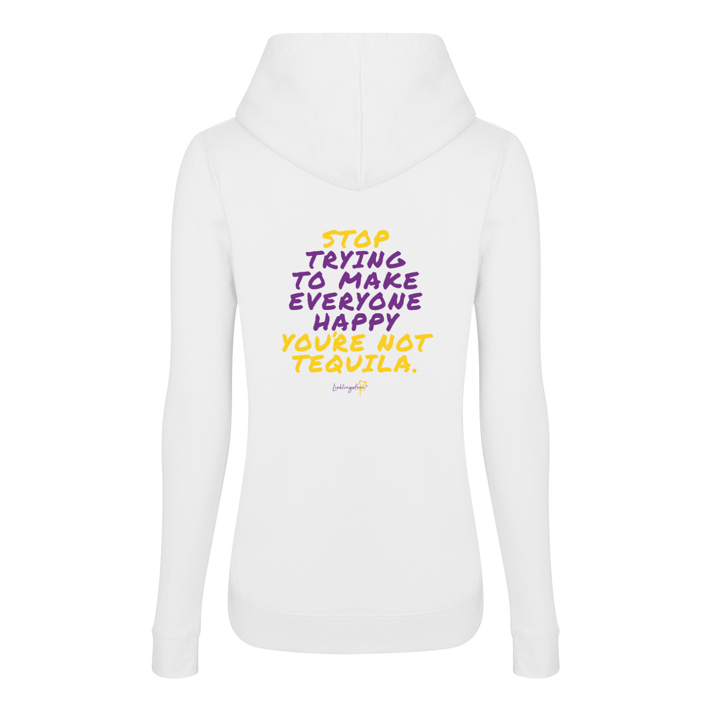 Stop trying to make everyone happy you’re not tequila HOODIE