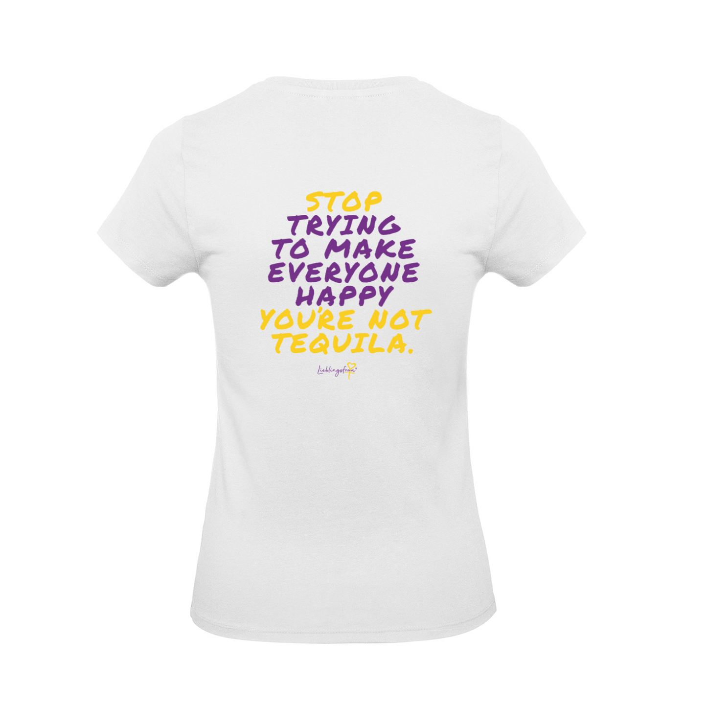Stop trying to make everyone happy you’re not tequila T-SHIRT