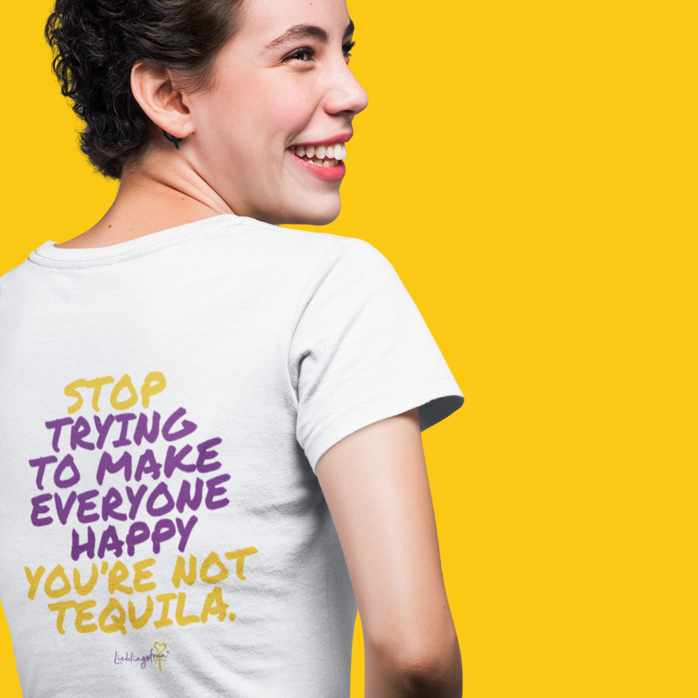Stop trying to make everyone happy you’re not tequila T-SHIRT