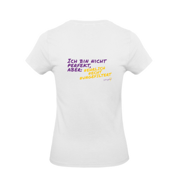 Ich bin nicht perfekt, aber: #ehrlich #echt #ungefiltert T-SHIRT